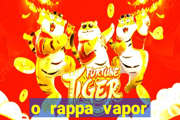 o rappa vapor barato letra